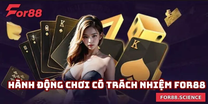 Chơi Có Trách Nhiệm For88 - Đảm Bảo Trách Nhiệm Mỗi Ván Đấu 2 Chơi có trách nhiệm bằng những hành động cụ thể tại For88