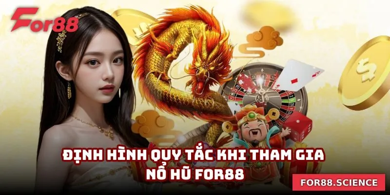 Định hình quy tắc khi tham gia nổ hũ For88