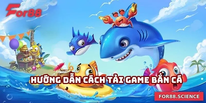 Hướng Dẫn Tải Game Bắn Cá Siêu Đơn Giản Cho Người Chơi 2 Hướng dẫn chi tiết các bước tải game bắn cá hiện nay