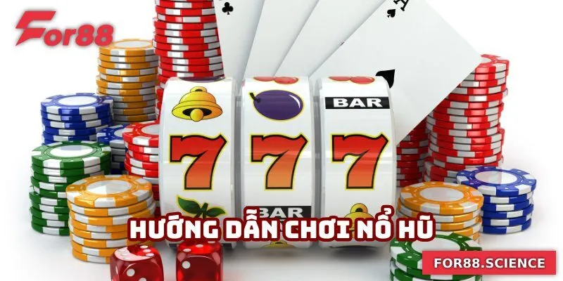 Hướng Dẫn Chơi Nổ Hũ - Bí Quyết Từ For88 Giúp Trúng Lớn