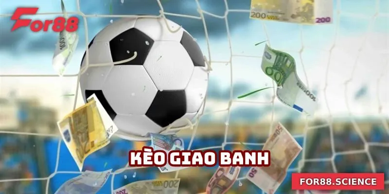 Kèo Giao Banh - Kèo Cược Hấp Dẫn Hàng Đầu Tại For88 1 Kèo Giao Banh - Kèo Cược Hấp Dẫn Hàng Đầu Tại For88
