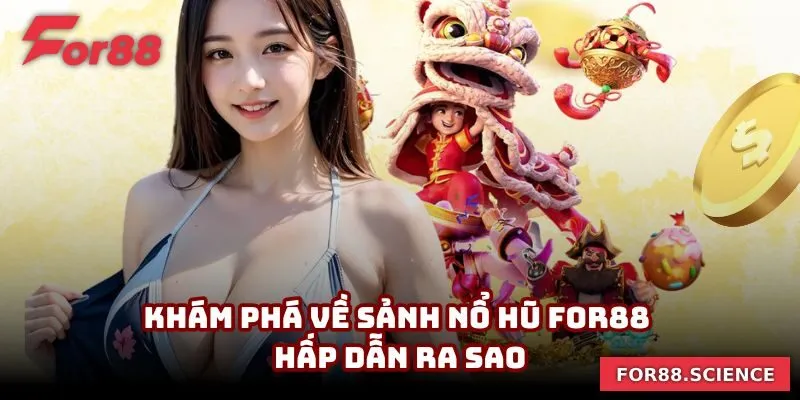 Khám phá về sảnh nổ hũ For88 hấp dẫn ra sao
