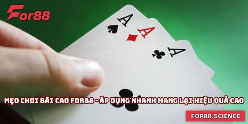 Mẹo Chơi Bài Cao For88 - Áp Dụng Nhanh Mang Lại Hiệu Quả 2 Mẹo Chơi Bài Cao For88 - Áp Dụng Nhanh Mang Lại Hiệu Quả