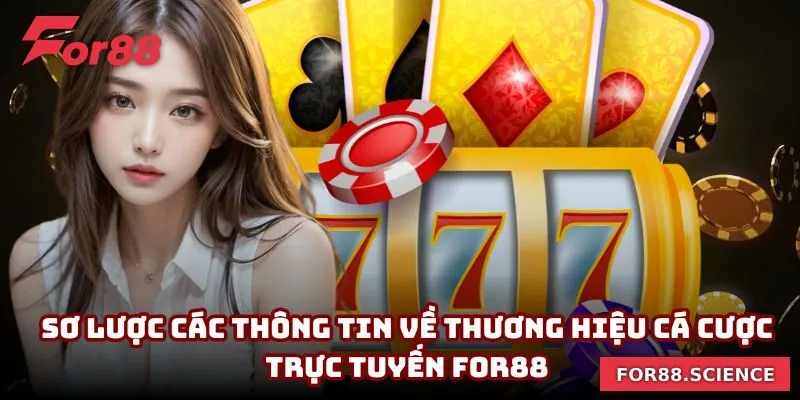 FOR88 - Link Vào Nhà Cái FOR88.COM Chính Thức Tại Việt Nam 10 Sơ lược các thông tin về thương hiệu cá cược trực tuyến For88