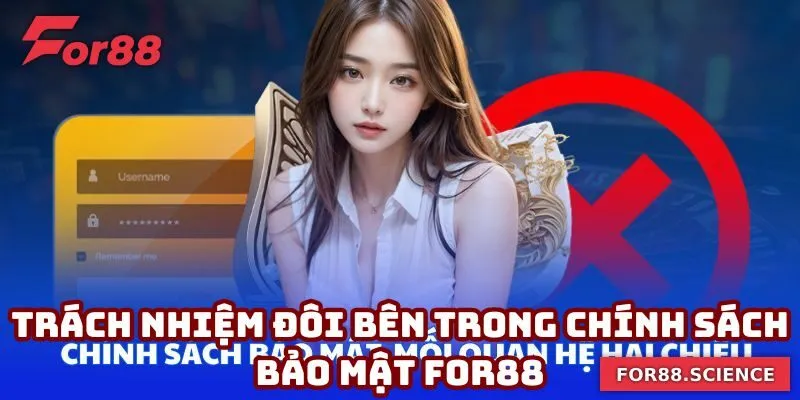 Chính Sách Bảo Mật For88 - Sự An Tâm Khi Tham Gia Cá Cược 4 Thiết lập trách nhiệm đôi bên trong chính sách bảo mật For88