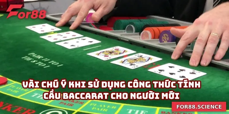 Công Thức Tính Cầu Baccarat - Mẹo Nhận Diện Để Thắng Lớn 3 Vài chú ý khi sử dụng công thức tính cầu baccarat cho người mới